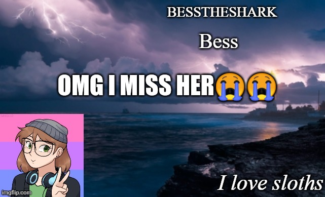 SHE JOINED FOR LIKE A WEEK OR TWO HERE AND LEFT BOTH SITES WE TALKED ON | OMG I MISS HER😭😭 | image tagged in besstheshark's announcement template | made w/ Imgflip meme maker