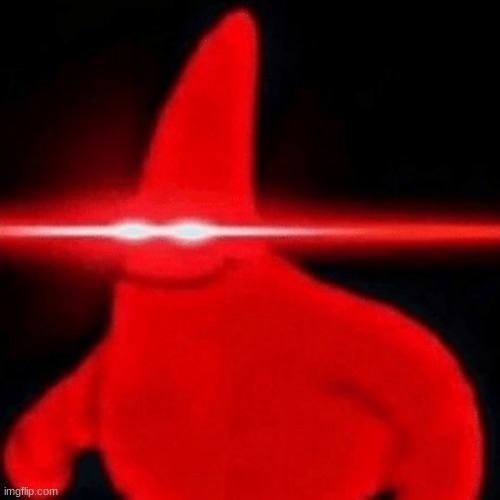 Nani Red Eyes Patrick Star | image tagged in nani red eyes patrick star | made w/ Imgflip meme maker