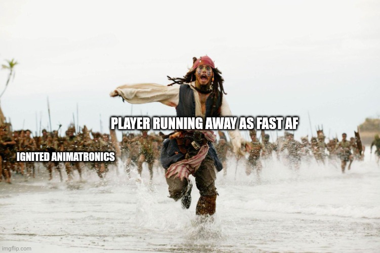 THE JOY OF CREATION HAS BEEN MEMED | PLAYER RUNNING AWAY AS FAST AF; IGNITED ANIMATRONICS | image tagged in run away | made w/ Imgflip meme maker