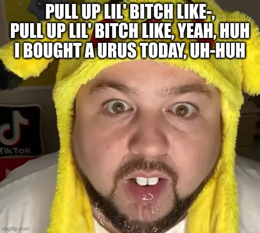 chain in comments | PULL UP LIL' BITCH LIKE-, PULL UP LIL' BITCH LIKE, YEAH, HUH
I BOUGHT A URUS TODAY, UH-HUH | image tagged in nerd | made w/ Imgflip meme maker