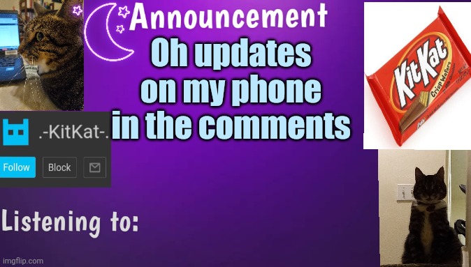 Kitty's announcment temp V3 | Oh updates on my phone in the comments | image tagged in kitty's announcment temp v3 | made w/ Imgflip meme maker