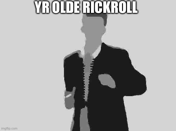 Rick rolled - Meme by ZiggyStarburst :) Memedroid