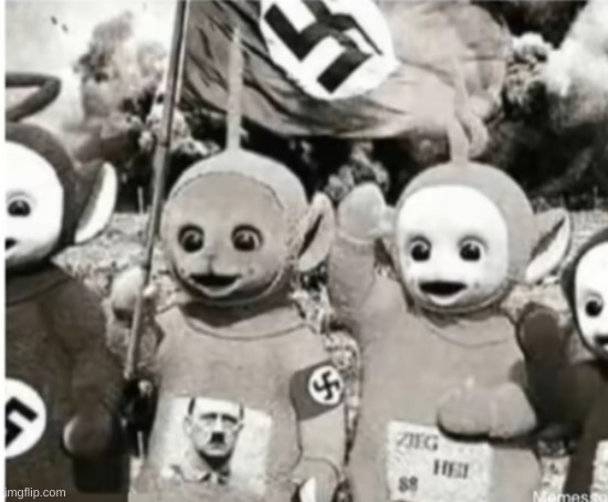 nazi teletubbies | image tagged in nazi teletubbies | made w/ Imgflip meme maker