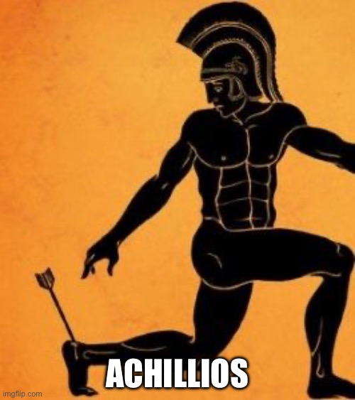 Achille's Heel | ACHILLIOS | image tagged in achille's heel | made w/ Imgflip meme maker