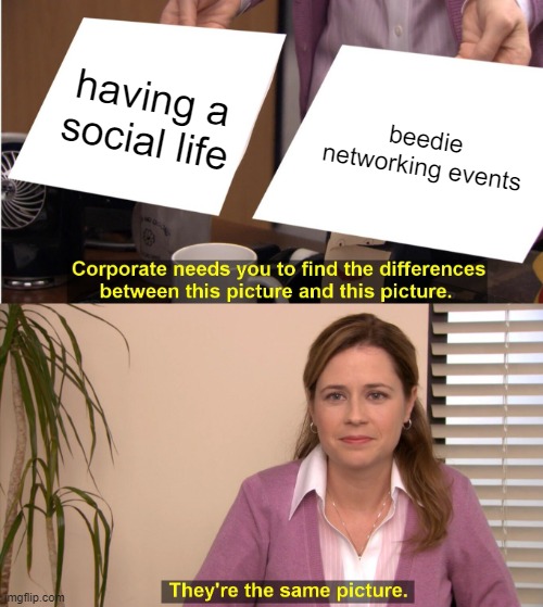 meme about thinking networking events are social events