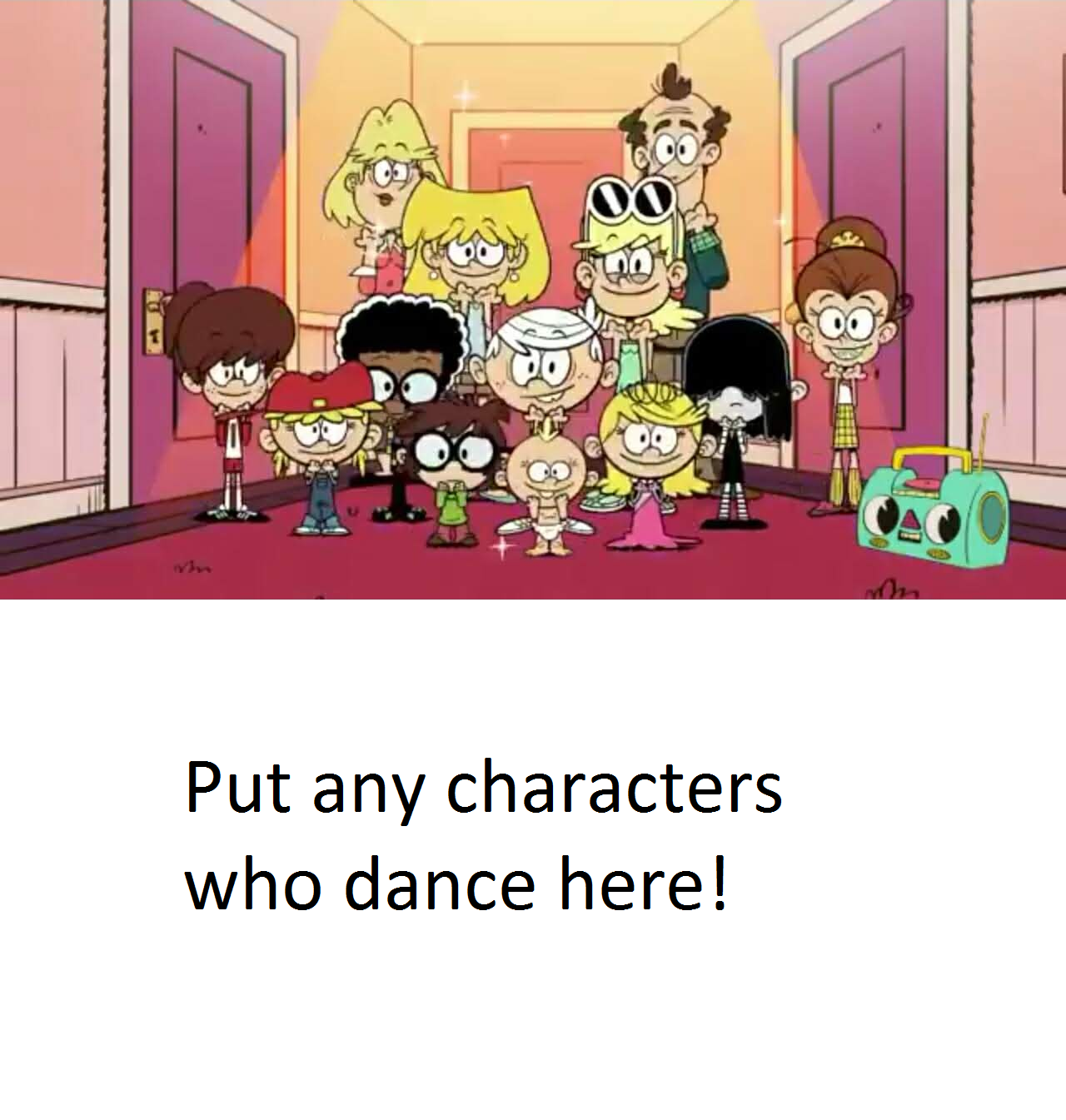 High Quality the louds dances Blank Meme Template