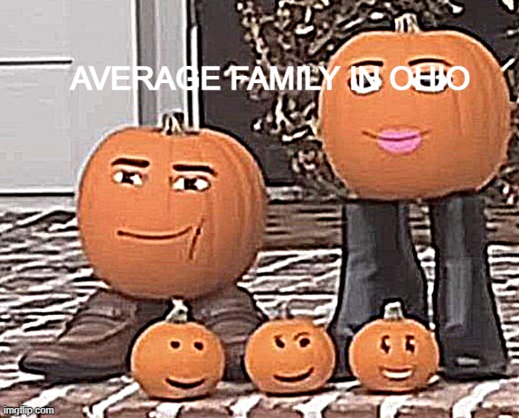 ohio family | AVERAGE FAMILY IN OHIO | image tagged in pumpkins with roblox faces,ohio | made w/ Imgflip meme maker
