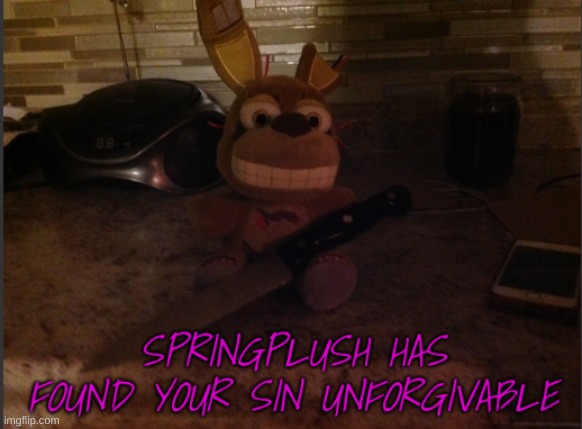 now run | image tagged in springplush has found your sin unforgiveable | made w/ Imgflip meme maker