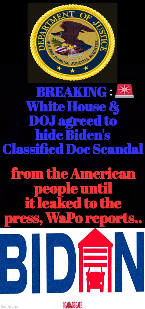 White House & DOJ Agreed to Hide Biden's Classified Doc Scandal | image tagged in white house,doj,garage,gate,scandal,collusion | made w/ Imgflip meme maker