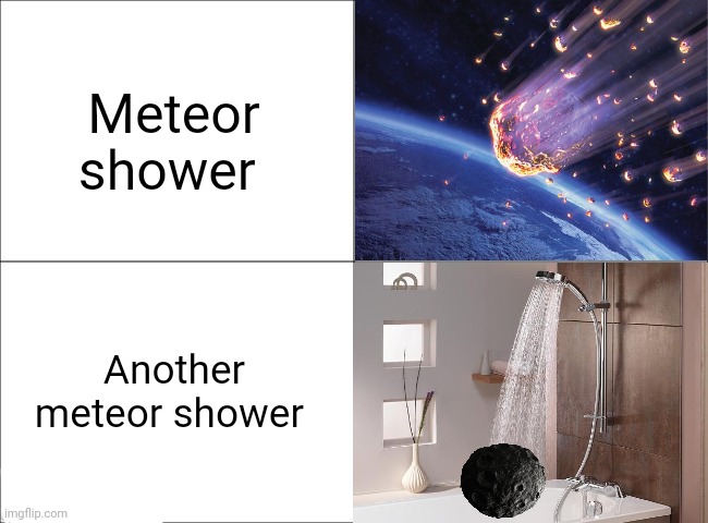 Meteor showers |  Meteor shower; Another meteor shower | image tagged in 4 panel comic,meteor shower,science,puns,memes,dank memes | made w/ Imgflip meme maker