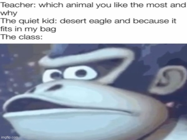 what's a desert eag- | image tagged in memes,why are you reading the tags,stop reading the tags,ok fine you win,bye i guess | made w/ Imgflip meme maker