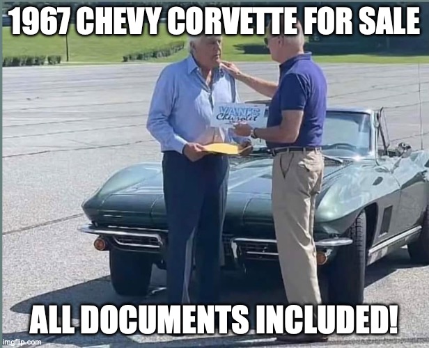 Biden Corvette | 1967 CHEVY CORVETTE FOR SALE; ALL DOCUMENTS INCLUDED! | image tagged in biden corvette,biden,corvette,classified | made w/ Imgflip meme maker