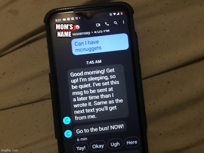 Go to the bus, NOW! | MOM’S NAME | made w/ Imgflip meme maker