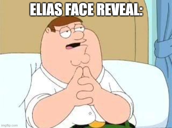 Bro's lookin' like Beter | ELIAS FACE REVEAL: | made w/ Imgflip meme maker