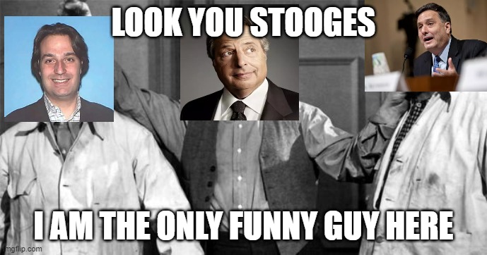 separated at Birth | LOOK YOU STOOGES; I AM THE ONLY FUNNY GUY HERE | image tagged in three stooges | made w/ Imgflip meme maker