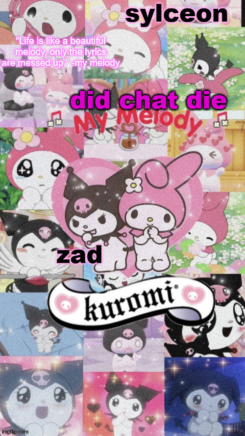 sylc's my melody and kuromi temp | did chat die; zad | image tagged in sylc's my melody and kuromi temp | made w/ Imgflip meme maker