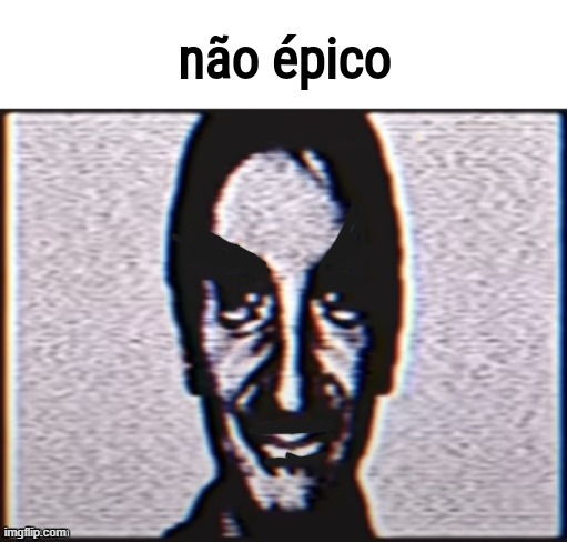 nao epico | image tagged in nao epico | made w/ Imgflip meme maker