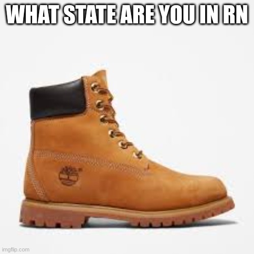 top text | WHAT STATE ARE YOU IN RN | made w/ Imgflip meme maker