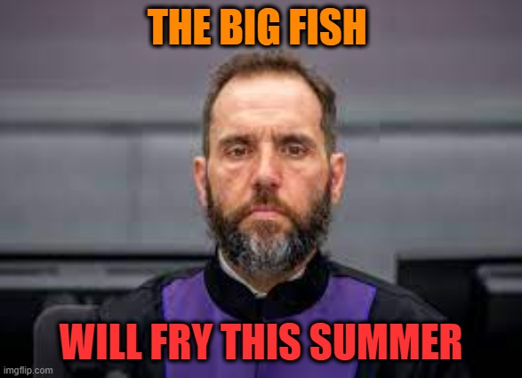 jack smith | THE BIG FISH WILL FRY THIS SUMMER | image tagged in jack smith | made w/ Imgflip meme maker