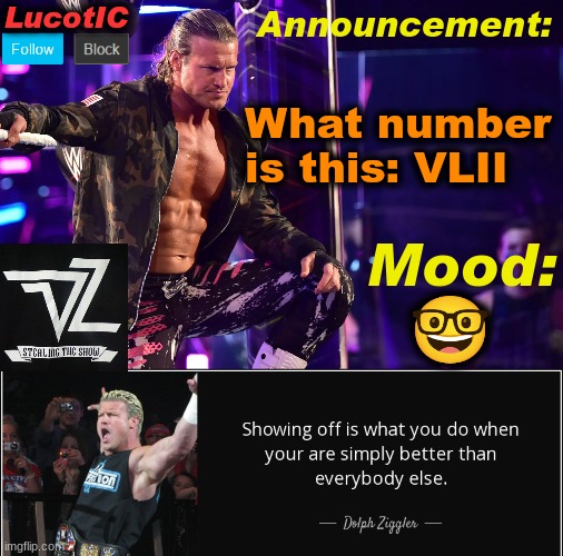 LucotIC's "Dolph Ziggler" template 15# | What number is this: VLII; 🤓 | image tagged in lucotic's dolph ziggler template 15 | made w/ Imgflip meme maker