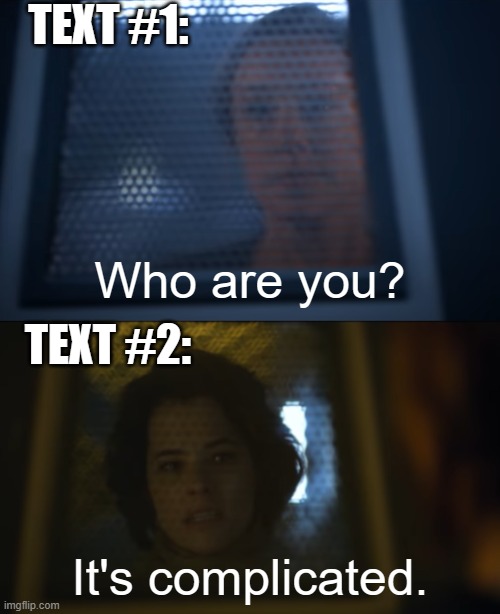 Who are you? | TEXT #1:; TEXT #2: | image tagged in who are you,lost in space,netflix | made w/ Imgflip meme maker