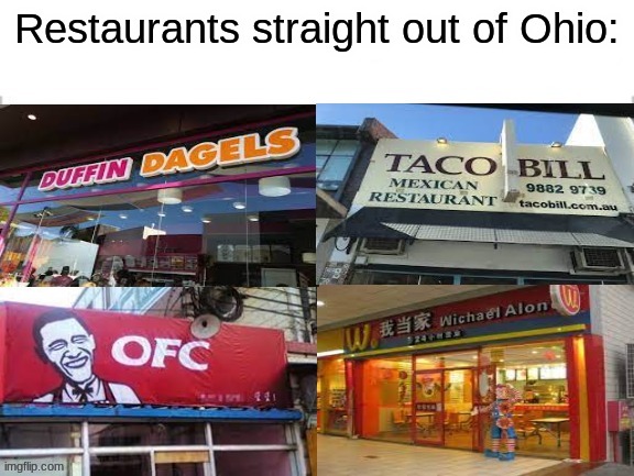 what's your favorite ohio restaurant? |  Restaurants straight out of Ohio: | image tagged in restaurants,ohio,memes,funny,msmg,ripoffs | made w/ Imgflip meme maker