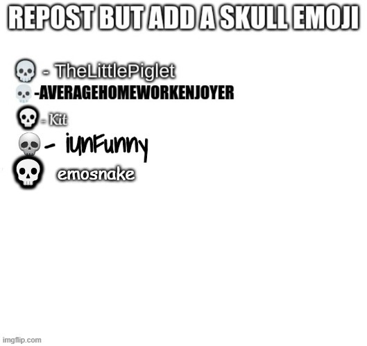 💀; emosnake | made w/ Imgflip meme maker