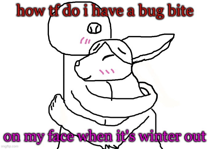 Frowner and Coco pt2. | how tf do i have a bug bite; on my face when it's winter out | image tagged in frowner and coco pt2 | made w/ Imgflip meme maker