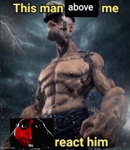 this man above me fish react him | image tagged in this man above me fish react him | made w/ Imgflip meme maker