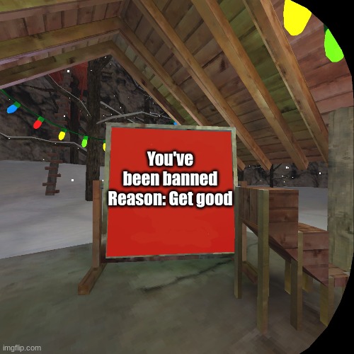 gorilla tag ban | You've been banned
Reason: Get good | image tagged in gorilla tag ban | made w/ Imgflip meme maker