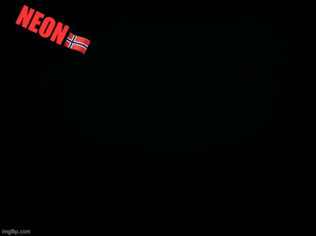 Repost if European | NEON🇳🇴 | image tagged in black with red typing | made w/ Imgflip meme maker
