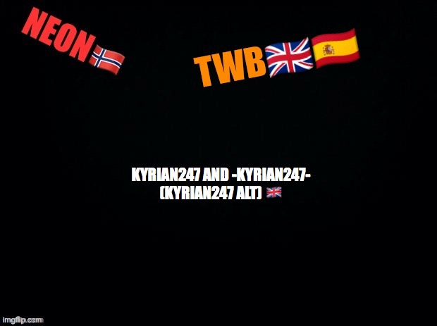 KYRIAN247 AND -KYRIAN247- (KYRIAN247 ALT) 🇬🇧 | made w/ Imgflip meme maker