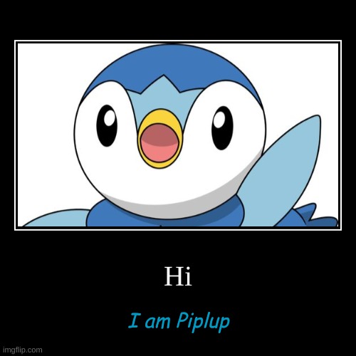 cUte pIplUp | image tagged in funny,demotivationals,piplup,pokemon | made w/ Imgflip demotivational maker