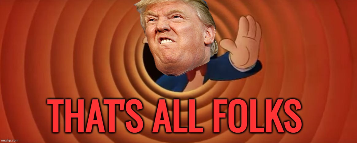 Porky Pig That's All Folks | THAT'S ALL FOLKS | image tagged in porky pig that's all folks | made w/ Imgflip meme maker