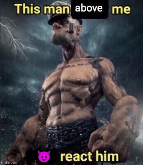 this man above me fish react him | 😈 | image tagged in this man above me fish react him | made w/ Imgflip meme maker