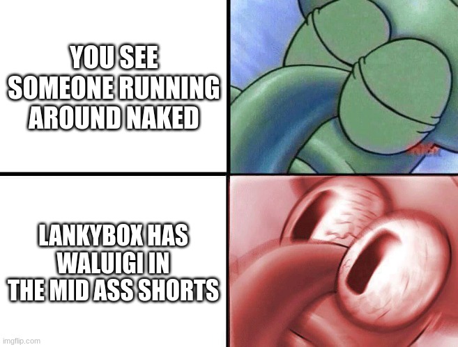 *high pitched demonic screeching intensifies* | YOU SEE SOMEONE RUNNING AROUND NAKED; LANKYBOX HAS WALUIGI IN THE MID ASS SHORTS | image tagged in sleeping squidward,memes,waluigi,roblox | made w/ Imgflip meme maker