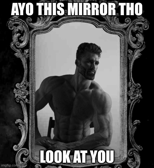 AYO THIS MIRROR THO; LOOK AT YOU | made w/ Imgflip meme maker