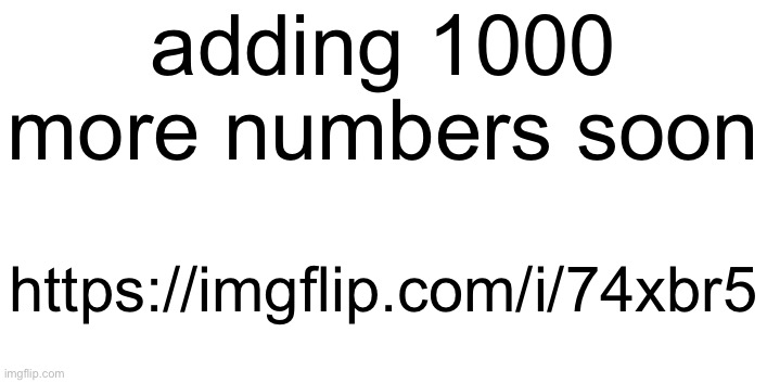 i hate this | adding 1000 more numbers soon; https://imgflip.com/i/74xbr5 | made w/ Imgflip meme maker