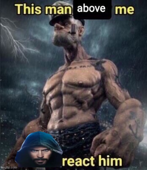 this man above me fish react him | image tagged in this man above me fish react him | made w/ Imgflip meme maker