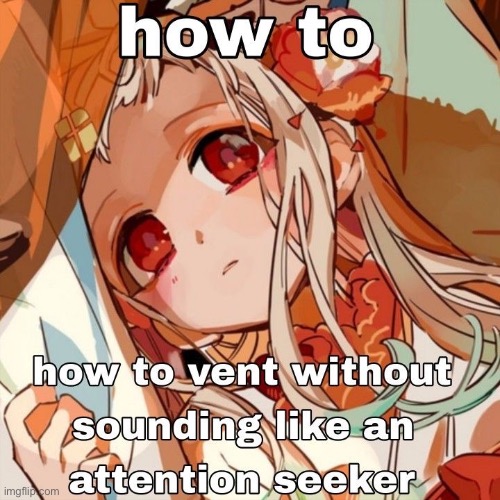 Literally the main reason I don’t vent | made w/ Imgflip meme maker