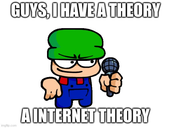 theory in comments | GUYS, I HAVE A THEORY; A INTERNET THEORY | image tagged in memes,theory,dave and bambi | made w/ Imgflip meme maker