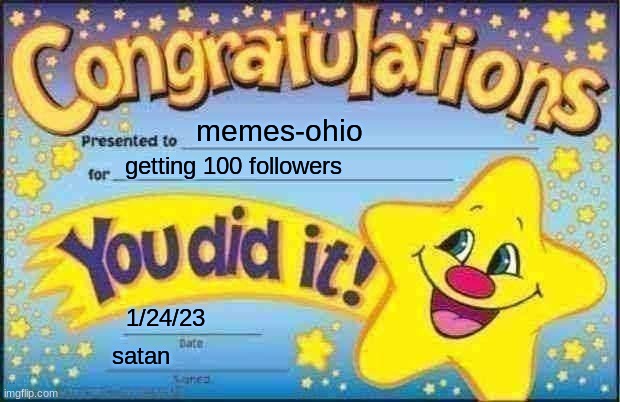 congrats boys:) | memes-ohio; getting 100 followers; 1/24/23; satan | image tagged in memes,happy star congratulations | made w/ Imgflip meme maker