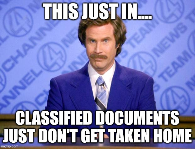 Classified Documents | THIS JUST IN.... CLASSIFIED DOCUMENTS JUST DON'T GET TAKEN HOME | image tagged in this just in | made w/ Imgflip meme maker