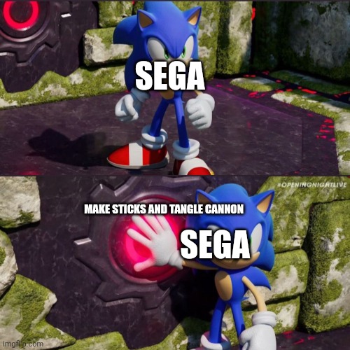 Sonic Frontiers Button Push | SEGA SEGA MAKE STICKS AND TANGLE CANNON | image tagged in sonic frontiers button push | made w/ Imgflip meme maker
