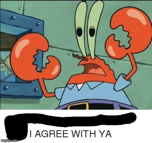 And i agree with ya | image tagged in and i agree with ya | made w/ Imgflip meme maker