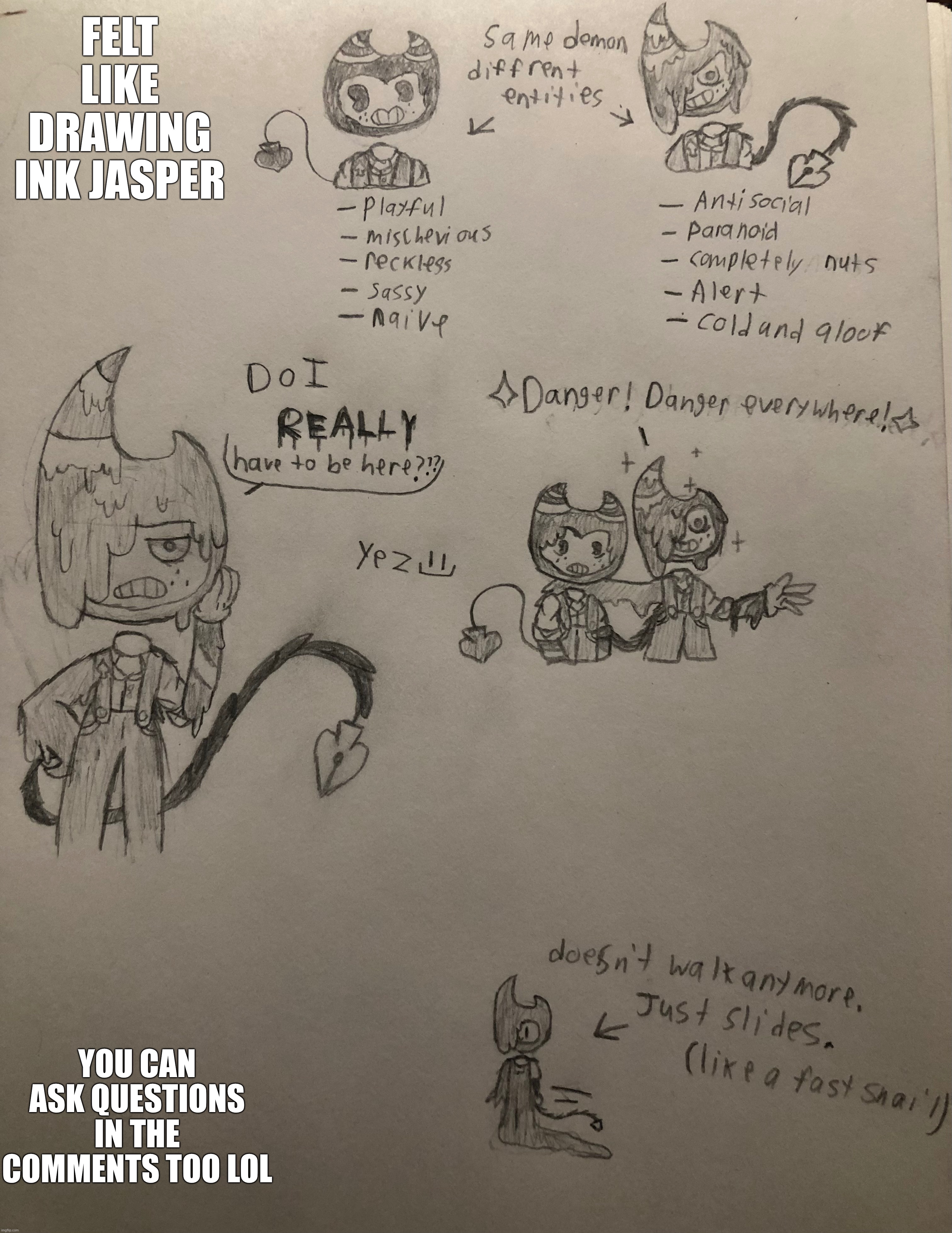 Oh fun fact: Regular and Ink Jasper have different voices. Ink Jasper’s is much lower and a little gravely. | FELT LIKE DRAWING INK JASPER; YOU CAN ASK QUESTIONS IN THE COMMENTS TOO LOL | made w/ Imgflip meme maker