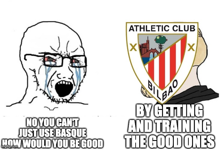 Athletic can | BY GETTING AND TRAINING THE GOOD ONES; NO YOU CAN'T JUST USE BASQUE HOW WOULD YOU BE GOOD | image tagged in soyboy vs yes chad | made w/ Imgflip meme maker