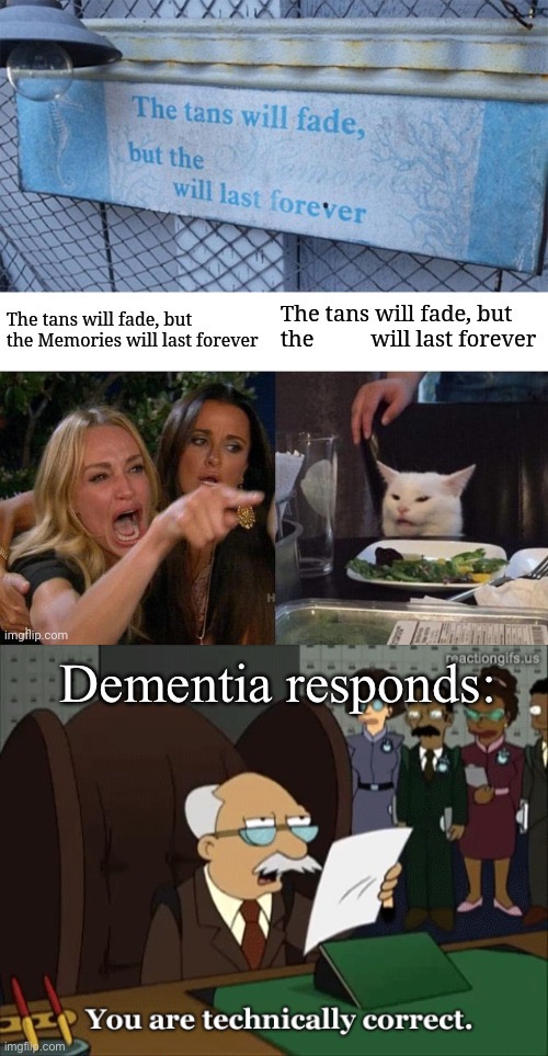 Smudge is technically correct | Dementia responds: | image tagged in you are technically correct,dementia,memories,forgot,fade away | made w/ Imgflip meme maker