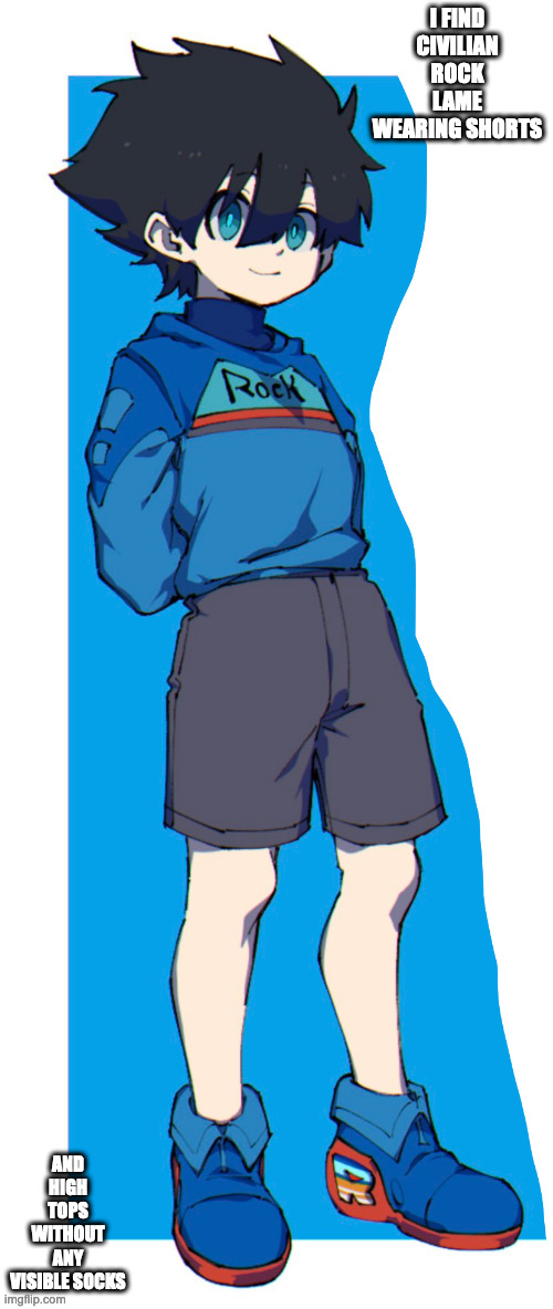 Rock Without Socks | I FIND CIVILIAN ROCK LAME WEARING SHORTS; AND HIGH TOPS WITHOUT ANY VISIBLE SOCKS | image tagged in rock,megaman,memes | made w/ Imgflip meme maker