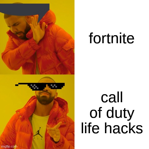 Drake Hotline Bling | fortnite; call of duty life hacks | image tagged in memes,drake hotline bling | made w/ Imgflip meme maker